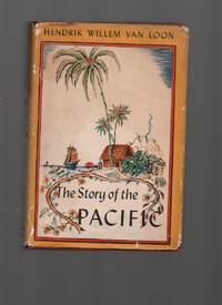 The Story of the Pacific by Van Loon, Hendrik Willem - 1940