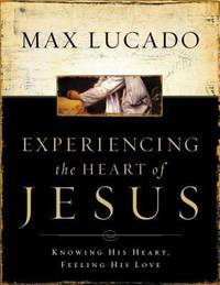 Experiencing the Heart of Jesus Workbook: Knowing His Heart, Feeling His Love