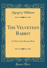 image of The Velveteen Rabbit: Or How Toys Become Real (Classic Reprint)