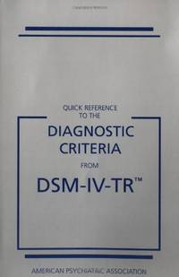 Quick Reference to the Diagnostic Criteria from DSM-IV-TR (Quick Reference to the Diagnostic...