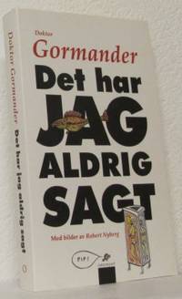 Det har jag aldrig sagt.