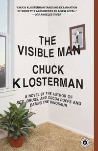 The Visible Man : A Novel by Chuck Klosterman - 2012