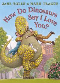 How do Dinosaurs Say I Love You?: The Perfect Valentine's Day Gift for Young Dinosaur Fans