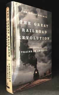 image of The Great Railroad Revolution; The History of Trains in America