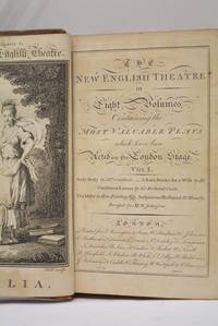 NEW ENGLISH THEATER (The), in eight volumes, containing the most valuable plays which have been acted on the London Stage.