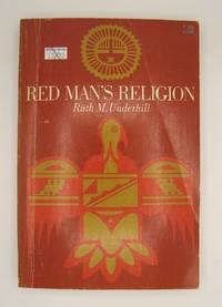 Red Man's Religion; Beliefs and Practices of the Indians North of Mexico