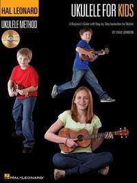 Ukulele for Kids : A Beginner's Guide with Step-by-Step Instruction for Ukulele