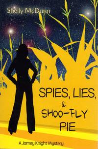 Spies, Lies, & Shoo-Fly Pie 1 Jamey Knight