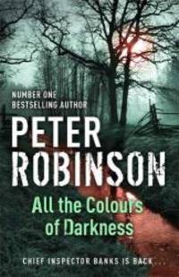 All the Colours of Darkness by Peter Robinson - 2008-01-01