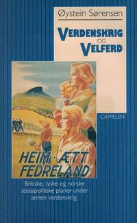 Verdenskrig og velferd. Britiske, tyske og norske sosialpolitiske planer under annen verdenskrig.