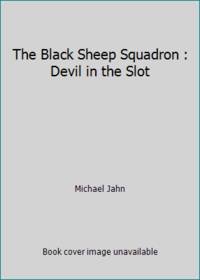 The Black Sheep Squadron : Devil in the Slot by Michael Jahn - 1980