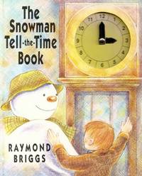 The Snowman : &quot; Tell - The - Time Book &quot; : by Briggs, Raymond