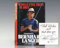 While the Iron is Hot: An Autobiography. by Langer, Bernhard - 1988