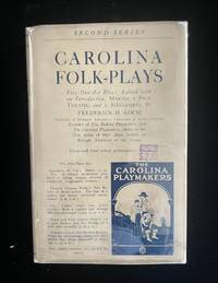 Carolina Folk Plays: Second Series. Five One Act Plays. . Edited with an Introduction on Making a Folk Theatre and a Bibliography ..