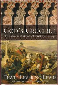image of God's Crucible: Islam and the Making of Europe, 570-1215