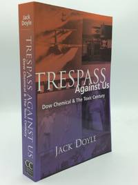 TRESPASS AGAINST US: Dow Chemical & the Toxic Century