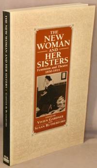 The New Woman and Her Sisters; Feminism and Theatre 1850-1914. by Vivien Gardner - Paperback - 1992 - from Bucks County Bookshop IOBA (SKU: 37967)