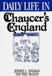 Daily Life in Chaucer&#039;s England by Forgeng, Jeffrey L.; McLean, Will - 1995