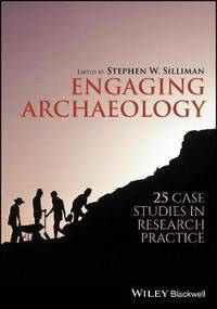 Engaging Archaeology: 25 Case Studies in Research Practice