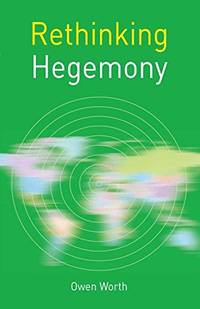 Rethinking Hegemony (Rethinking World Politics, 27)