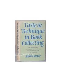 Taste and Technique in Book Collecting (The Sandars lectures in bibliography) by Carter, John