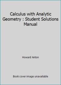 Calculus with Analytic Geometry : Student Solutions Manual