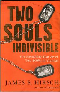 Two Souls Indivisible: The Friendship That Saved Two POWs in Vietnam by James S Hirsch - 1st printing - 2004 - from Barbarossa Books Ltd. (SKU: 69413)