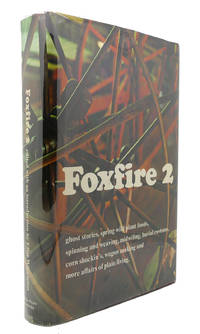 FOXFIRE, VOL. 2 Ghost Stories, Spring Wild Plant Foods, Spinning and Weaving, Midwifing, Burial...