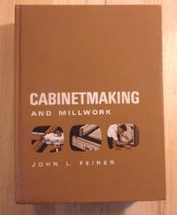 Cabinetmaking and Millwork by Feirer, John L - 1970