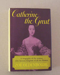 image of Catherine The Great. A Biography of the Woman Who Became Empress of All The Russias