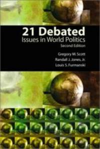 21 Debated: Issues in World Politics (2nd Edition) by Greg M Scott - 2003-08-01