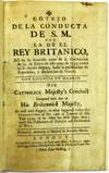 COTEJO DE LA CONDUCTA DE S.M. CON LA DE EL REY BRITANICO...HIS CATHOLICK MAJESTY'S CONDUCT COMPARED WITH THAT OF HIS BRITANNICK MAJESTY, AS WELL WITH REGARD, TO WHAT HAPPENED BEFORE THE CONVENTION OF THE 14TH OF JANUARY OF THIS YEAR 1739, AS TO WHAT HAS BEEN DONE SINCE; UNTILL THE PUBLICATION OF REPRISALS AND DECLARATION OF WAR. PRINTED BY AUTHORITY AT MADRID BY ANTONIO MARIN
