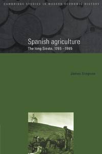 Spanish Agriculture: The Long Siesta, 1765 1965