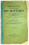 Bibliographie Methodique et Raisonnee Des Beaux-Arts. Esthetique et Histoire de l'Art Archeologie, Architecture, Sculpture, Peinture, Gravure Arts industriels, etc. etc. Deuxieme livraison