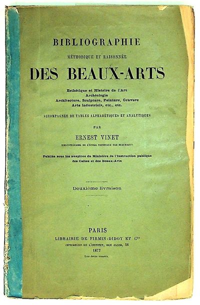 Bibliographie Methodique et Raisonnee Des Beaux-Arts. Esthetique et Histoire de l'Art Archeologie, Architecture, Sculpture, Peinture, Gravure Arts industriels, etc. etc. Deuxieme livraison