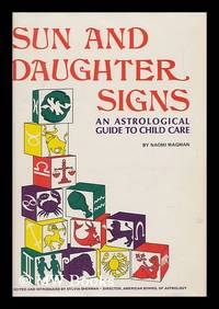 Sun and Daughter Signs: an Astrological Guide to Child Care. Edited and Introduced by Sylvia Sherman