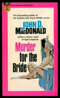 MURDER FOR THE BRIDE by John D MacDonald
- Paperback
- Later Printing
- 1951
- from W. Fraser Sandercombe (SKU: 220465)
