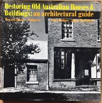 Restoring Old Australian Houses & Buildings. An Architectural Guide. by James Peter & Broadbent - Hardcover - from Dial a Book (SKU: 64347)