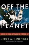 Off the Planet -- Inscribed By Author -- Surviving Five Perilous Months Aboard the Space Station Mir