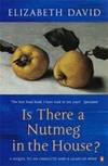 Is There a Nutmeg in the House by David, Elizabeth - 2001