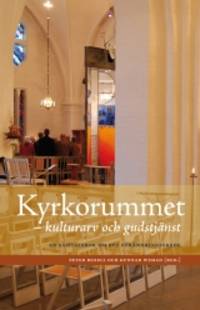 Kyrkorummet - kulturarv och gudstjänst. En…