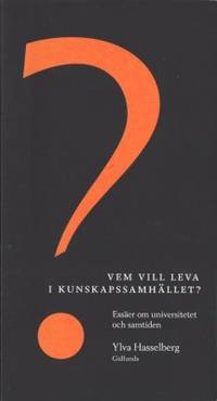 Vem vill leva i kunskapssamhället? Essäer om…