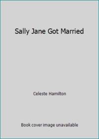 Sally Jane Got Married by Celeste Hamilton - 1994