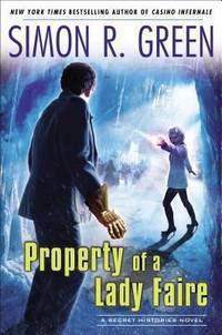 Property of a Lady Faire : A Secret Histories Novel by Simon Green - 2014