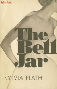 The Bell Jar: Faber Firsts by Plath, Sylvia