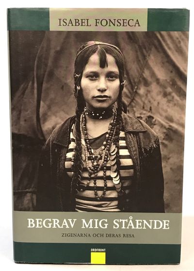 Begrav mig stående. Zigenarna och deras resa.…