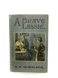 A Brave Lassie by B. H. M. Walker