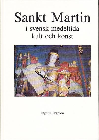 Sankt Martin i svensk medeltida kult och konst.…