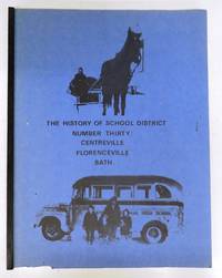 image of The History of School District Number Thirty: Centreville, Florenceville, Bath