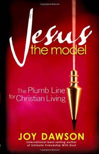 JESUS THE MODEL: The Plumb Line for Christian Living